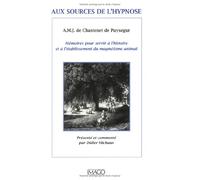 Aux sources de l'hypnose : Mémoires pour servir à l'histoire et à l'établissement du magnétisme animal