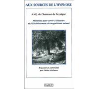 Aux sources de l'hypnose Mémoires pour servir à l'histoire et à l'établissement du magnétisme animal - Marquis De Puysegur - Imago - broché - Etude