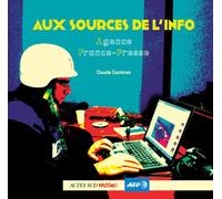 Aux sources de l'info: Agence France-Presse