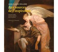Aux sources de l'inspiration L’écrivain, le poète, le peintre, le graveur, face à l’inconscient - Jean-Claude Rolland - D'ithaque Eds - broché - Etude