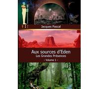 Aux Sources d'Eden: Les Grandes Présences