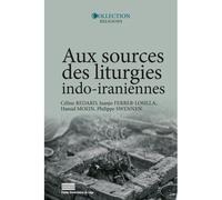Aux sources des liturgies indo-iraniennes - Céline Redard - Pu.liege - broché - Essai