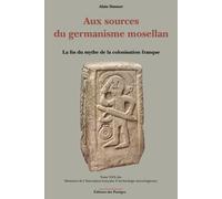 Aux sources du germanisme mosellan La fin du mythe de la colonisation franque - Alain Simmer - Des Paraiges - broché - Etude