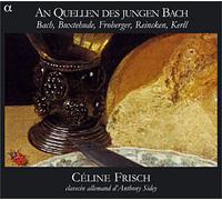 Aux sources du jeune Bach – oeuvres de Bach, Buxtehude, Frobeger, Kerll et Reincken – CD – Alpha