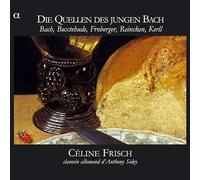 Aux sources du jeune Bach - oeuvres de Bach, Buxtehude, Frobeger, Kerll et Reincken