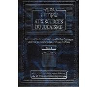 Aux sources du Judaïsme T2: Mekorot - Les oeuvres fondamentales et une sélection d'ouvrages essentiels du Judaïsme, des origines