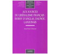 Aux Sources Du Libéralisme Français : Boissy D'anglas, Daunou, Lanjuinais