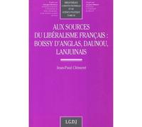 Aux sources du libéralisme français - J.P. Clement - Lgdj - broché - Etude