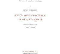 Aux sources du monachisme colombanien 1 - Vie de Saint Colomban et de ses disciples Jonas de Bobbio (Auteur)
