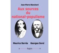 Aux Sources Du National-Populisme - Maurice Barrès, Georges Sorel