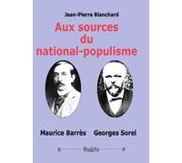 Aux sources du national-populisme: Maurice Barrès, Georges Sorel