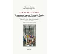 Aux sources du REAA Le cahier du Vénérable Tarade, manuscrit témoin de la vie maçonnique de 1761 à 1776 - Claude Gagne - Dervy-Livres - broché - Essai