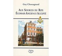 Aux Sources du Rite Ecossais Ancien et Accepté
