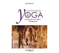 Jean Varenne – Aux sources du yoga – Comprendre son origine : l'hindouisme