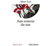 Aux sources du zen Monique Dumont (Traduction), Albert Low (Auteur)