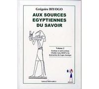 Aux sources égyptiennes du savoir vol. 2 Grégoire Biyogo (Auteur)