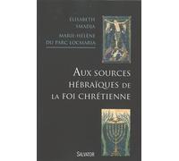 Aux sources hébraïques de la foi chrétienne - Elisabeth Smadja - Salvator - broché - Etude