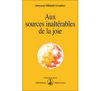 Aux sources inaltérables de la joie - Omraam Mikhaël Aïvanhov - Prosveta - Poche - Essai