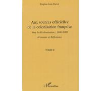 Aux sources officielles de la colonisation française Vers la décolonisation : 1940-2009 - Tome II : Constats et réflexions - Eugène Jean Duval - L'harmattan - broché - Essai