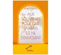 Aux Souvenirs Pour Que Jamais Ils Ne S'envolent