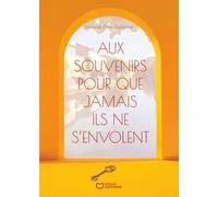Aux souvenirs pour que jamais ils ne s'envolent
