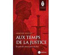 Aux temps de la justice: En quête des sources pures du droit