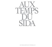 Aux temps du sida - Oeuvres, récits et entrelacs