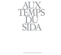 Aux temps du sida - Oeuvres, récits et entrelacs