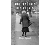 Aux ténèbres des veuves - Michel Rigoulet - Le Lys Bleu - broché - Roman