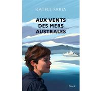 Aux vents des mers australes - Katell Faria - Stock - broché - Récit