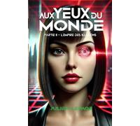 Aux yeux du monde: Partie II - L'empire des illusions