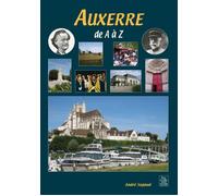 Auxerre de A à Z - André Segaud - Nouvelles Editions Sutton - broché - Livre