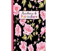 Auxiliaire de Puériculture: Carnet de Notes Ligné /Pour Noter des Rendez Vous Importants et des Souvenirs