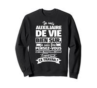 Auxiliaire de vie bien sur je suis Sweatshirt
