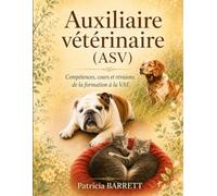 Auxiliaire vétérinaire (ASV): Compétences, cours et révisions, de la formation à la VAE