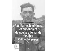 Auxiliaires féminines et prisonniers de guerre allemands fusillés: Poitou 1944-1945