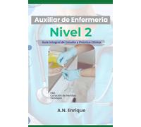 Auxiliar de Enfermería; Nivel 2: Guía integral de estudio y práctica clínica
