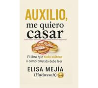 Auxilio me quiero casar: Todo lo que necesitas saber sobre relación de parejas (Edición de bolsillo)