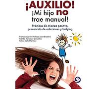 ¡Auxilio! ¡Mi Hijo No Trae Manual!