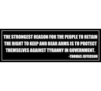AV The Strongest Reason For The People To Retain The Right to Keep and Bear Arms Is To Protect Themselves Against Tyranny in Gouvernement, Thomas Jefferson Citation Conservative Second Amendment Autocollant pour pare-chocs Noir 7,6 x 20,3 cm