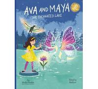 Ava and Maya: The Enchanted Lake: A Magical Children’s Adventure About Friendship, Courage, and Imagination