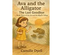 Ava and the Alligator: The Last Goodbye