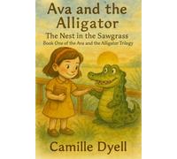 Ava and the Alligator: The Nest in the Sawgrass