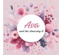 Ava and the Amazing A, personalized coloring and picture book for girls named Ava, Size 8.5 x 8.5 inches, Learning and creativity: 50 fun A-pictures ... for toddlers and preschoolers ages 3 and up.