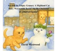 Ava and the Empty Granary A Highland Cat Story Woven with Burns’ “In the Character of a Ruined Farmer”