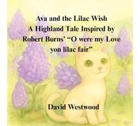 Ava and the Lilac Wish A Highland Tale Inspired by Robert Burns’ “O were my Love yon lilac fair”