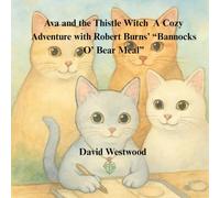 Ava and the Thistle Witch A Cozy Adventure with Robert Burns’ “Bannocks o’ Bear Meal”