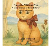 Ava and the Whiskered Wish A story inspired by Robert Burns’ “Mary Morison”