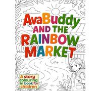 Ava Buddy and the Rainbow Market: A colouring in story book for children