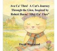 Ava Ca’ Thro! A Cat’s Journey Through the Glen, Inspired by Robert Burns’ “Hey Ca’ Thro”